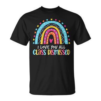 I Love Class Dismissed Last Day Of School Teacher T-Shirt - Seseable