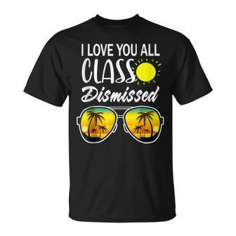 I Love You All Class Dismissed Teacher Summer Glasses T-Shirt - Monsterry UK