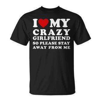 I Love My Crazy Girlfriend So Please Stay Away From Me T-Shirt - Thegiftio UK