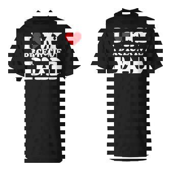 I Love My Dad Heart Father's Day I Love My Protective Dad T-Shirt - Thegiftio