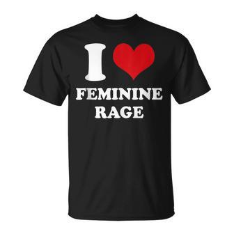 I Love Feminine Rage T-Shirt - Monsterry UK