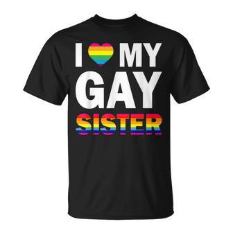 I Love My Gay Sister Equality Pride Lesbian Lgbt T-Shirt - Monsterry AU