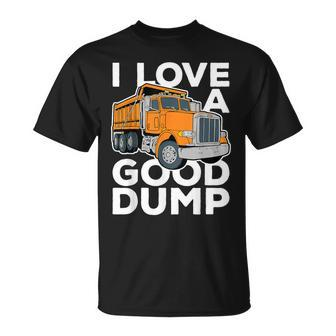 I Love A Good Dump Dump Truck Driver T-Shirt - Monsterry AU