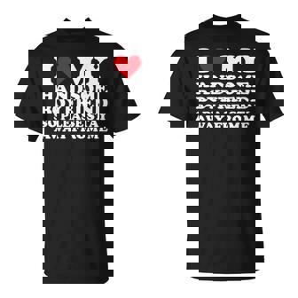 I Love My Handsome Boyfriend So Stay Away Heart Girlfriend T-Shirt | Mazezy