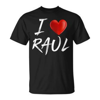 I Love Heart Raul Family Name T T-Shirt - Seseable