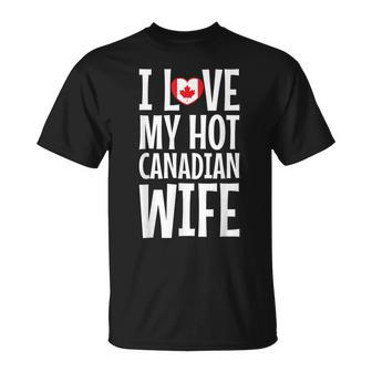 I Love My Hot Canadian Wife T-Shirt - Monsterry