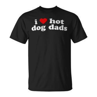 I Love Hot Dog Dads Cute Dog Owner Lover Statement T-Shirt - Monsterry