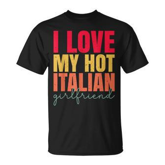 I Love My Hot Italian Girlfriend Father's Day Husband T-Shirt - Thegiftio UK