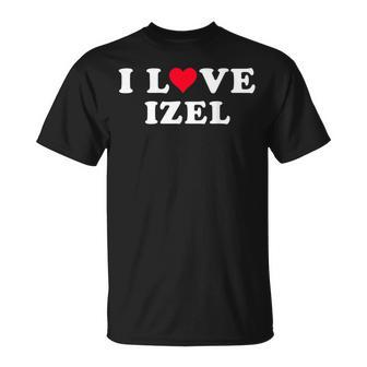 I Love Izel Matching Girlfriend & Boyfriend Izel Name T-Shirt - Seseable