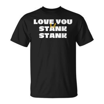 Love You Lil Stank Stank That One Mailman Hey Stankabooty T-Shirt - Monsterry DE
