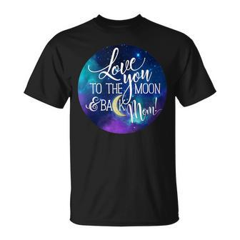 Love You To The Moon & Back Mom Space Nebula T-Shirt - Monsterry
