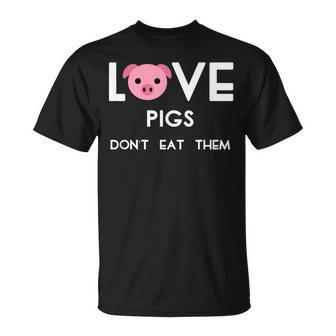 Love Pigs Don't Eat Them Vegan Animal Lover T-Shirt - Monsterry DE