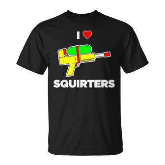 I Love Squirters Quote T-Shirt - Seseable