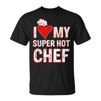 I Love My Super Hot Chef Valentine's Day Chef's Wife T-Shirt - Monsterry AU
