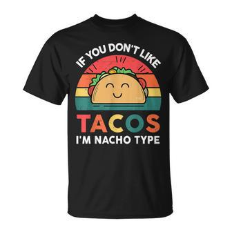 I Love Taco- Dont Like Tacos Nacho Type Tuesday Mexican T-Shirt - Monsterry