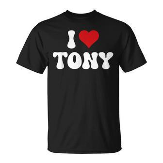 I Love Tony I Heart Tony Valentine's Day T-Shirt - Seseable