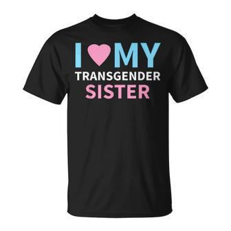 I Love My Transgender Sister Lgbt Pride T T-Shirt - Monsterry