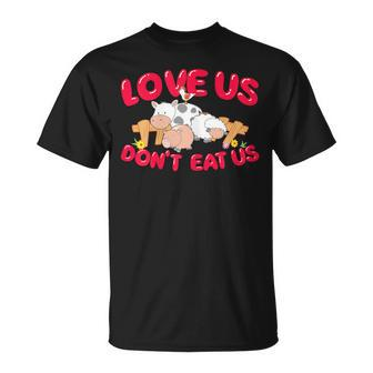 Love Us Don't Eat Us Vegan Vegetarian Animal Lover T-Shirt - Monsterry