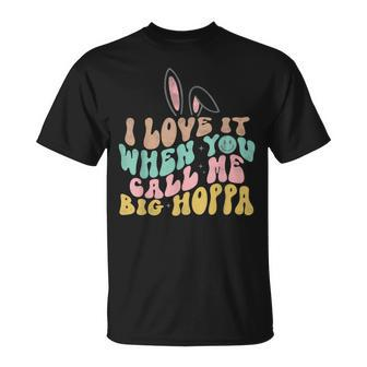I Love It When You Call Me Big Hoppa Easter T-Shirt | Mazezy DE