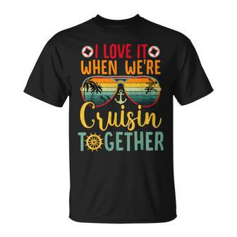 I Love It When We're Cruisin Together Cruise Couples Lovers T-Shirt | Mazezy DE