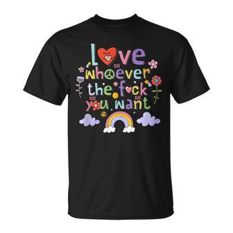 Love Whoever The Fuck You Want Flowers Colorful T-Shirt - Monsterry DE