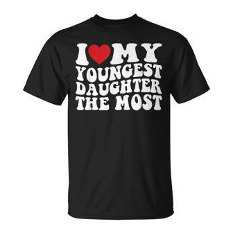 I Love My Youngest Daughter The Most T-Shirt - Monsterry