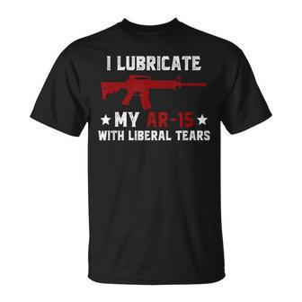 I Lubricate My Ar-15 With Liberal Tears 2Nd Amendment T-Shirt - Monsterry AU