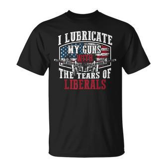 I Lubricate My Guns With The Tears Of Liberals Us T-Shirt - Monsterry CA