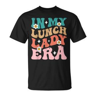 In My Lunch Lady Era Lunch Ladies Squad Cafeteria Crew T-Shirt - Monsterry AU
