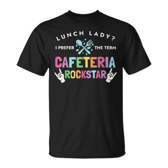 Lunch Lady I Prefer The Term Cafeteria Rockstar Lunch Lady T-Shirt - Seseable