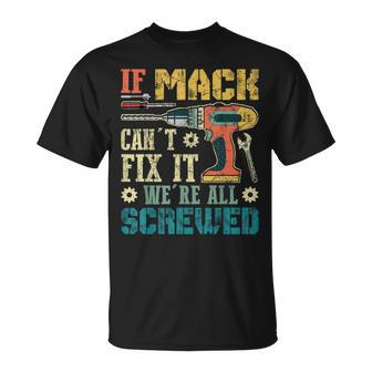 If Mack Can't Fix It We're All Screwed Fathers T-Shirt - Monsterry