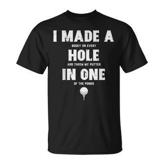 I Made A Hole In One Golfing Golf Lover Golfer Dad T-Shirt - Monsterry DE