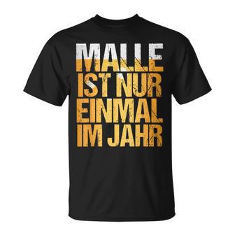 Mallorca Party Malle Ist Nur Einmal Im Jahr T-Shirt - Geschenkecke