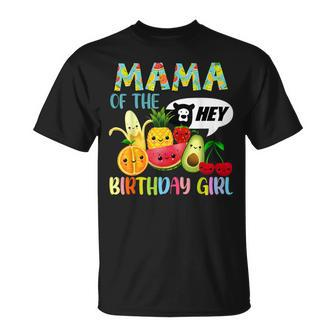 Mama Of The Birthday Girl Family Fruit Birthday Hey Bear T-Shirt - Seseable