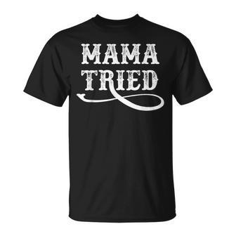 Mama Tried Southern Western Country Outlaw Music T-Shirt - Monsterry