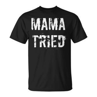 Mama Tried Vintage Distressed Retro Outlaw Music T-Shirt - Monsterry AU