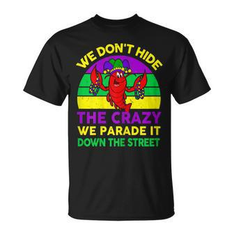 Mardi Gras We Don't Hide Crazy Parade Street T-Shirt - Monsterry DE