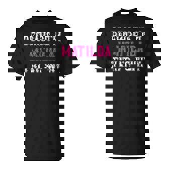 Matilda Because I'm Matilda That's Why Pink Matilda Name T-Shirt - Seseable