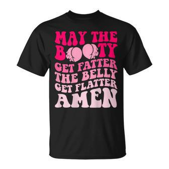 May The Booty Get Fatter The Belly Get Flatter Retro On Back T-Shirt | Mazezy
