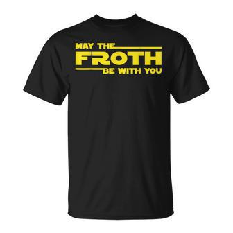 May The Froth Be With You Movie Parody Quote T-Shirt - Monsterry