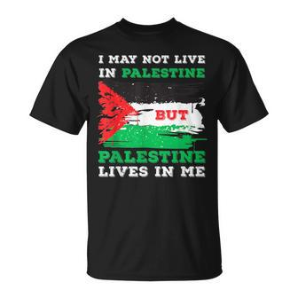 I May Not Live In Palestine But Palestine Lives In Me T-Shirt | Mazezy CA