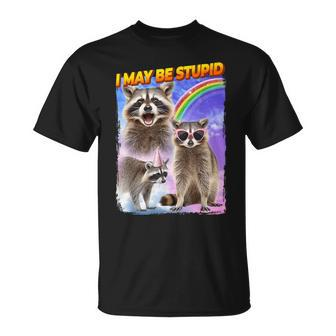 I May Be Stupid T-Shirt - Monsterry