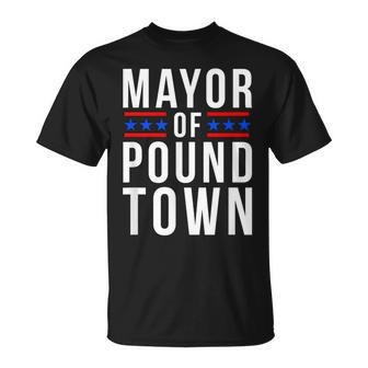 Mayor Of Pound Town Population You Poundtown T-Shirt - Monsterry