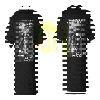 Me And The Boys Looking For Beans At 2am Funny T-Shirt - Thegiftio