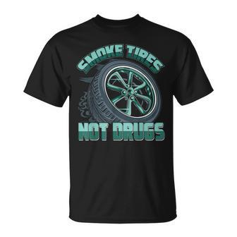 Mechanic Car Guy Smoke Tires Not Drugs T-Shirt - Monsterry UK