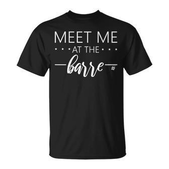 Meet Me At The Barre For Womans Train At Ballet Barre T-Shirt - Thegiftio UK