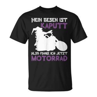 Mein Besen Ist Broken So Fahre Ich Motorrad My T-Shirt - Seseable