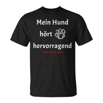 Mein Hund hört hervorragend Lustiges Hunde-Themen T-Shirt in Schwarz - Seseable