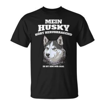 Mein Husky Hört Excellent Es Ist Im Nur Egal Gassi T-Shirt - Geschenkecke