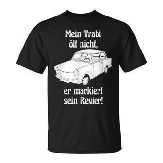 Mein Trabi Ölt Nicht Er Markiert Sein Revier 601 Deluxe Ifa S T-Shirt - Geschenkecke